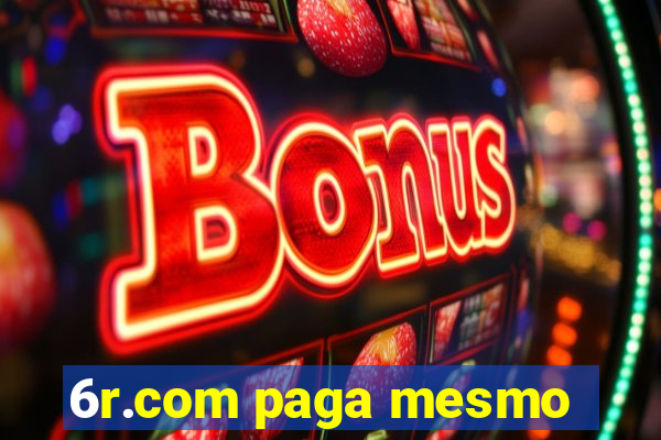 6r.com paga mesmo